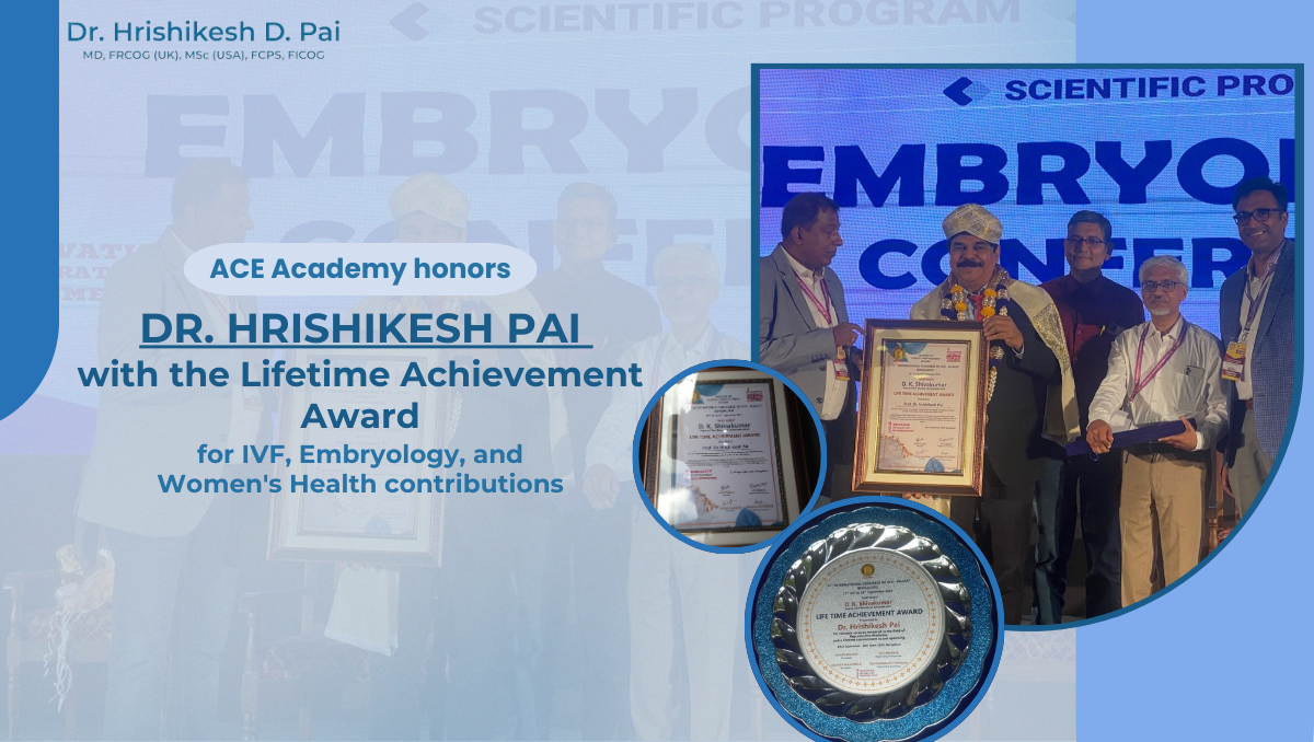 The ACE Academy of Clinical Embryologists – Bharath awards Dr. Hrishikesh Pai with the Lifetime Achievement Award for Contributions to IVF, Embryology Teaching, and Women's Health
