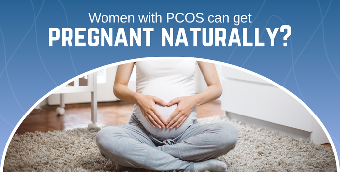 Women with PCOS Can Get Pregnant Naturally?Women with PCOS Can Get Pregnant Naturally?