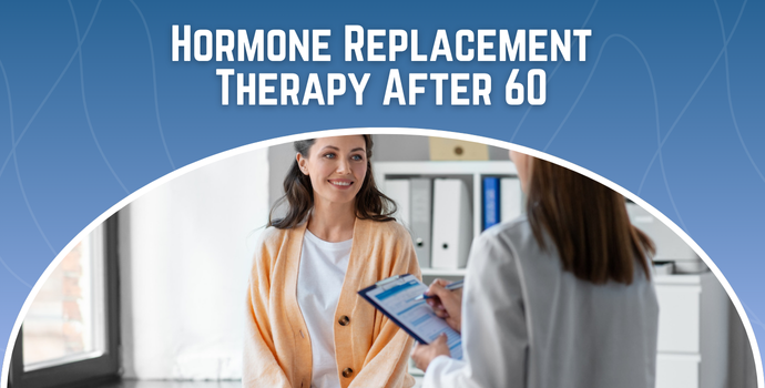 Hormone Replacement Therapy After 60: Expert Tips on Safety and Effectiveness