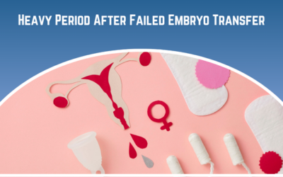 Heavy Period After Failed Embryo Transfer