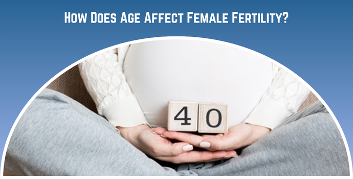 How Does Age Affect Female Fertility