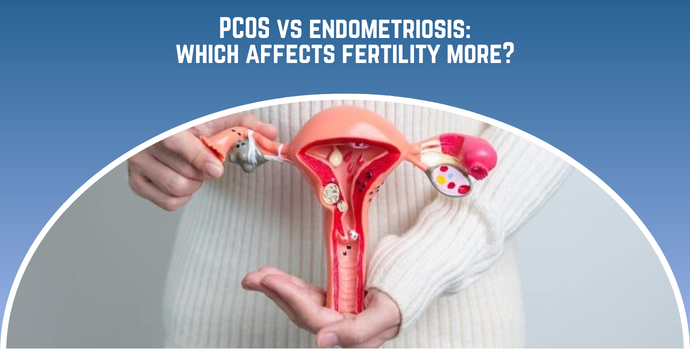 PCOS vs endometriosiswhich affects fertility more