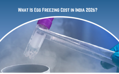 What Is Egg Freezing Cost in India 2026?