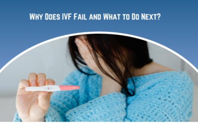 Why Does IVF Fail and What to Do Next?