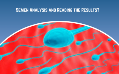 Semen Analysis and How Do You Read the Results?